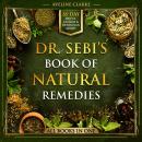 Dr. Sebi’s Book of Natural Remedies: Dr. Sebi's Treatment for All Kinds of Ailments and Health Condi Audiobook