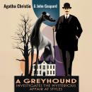 A Greyhound Investigates The Mysterious Affair At Styles: A Retelling of the Agatha Christie Classic From a Dog’s Point of View Audiobook