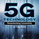 5G Technology: Revolutionizing Connectivity Audiobook