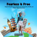 Fearless & Free: Empowering Women to Explore the World Safely, Boldly, and With Cultural Awareness Audiobook