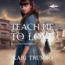 Teach Me to Love Audiobook