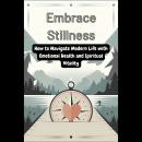 Embrace Stillness: How to Navigate Modern Life with Emotional Health and Spiritual Vitality Audiobook