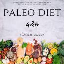 Paleo Diet Q&A:::: “Complete Practical Guide to Reduce Stress, Anxiety, and Heal Your Body” [Advance Audiobook