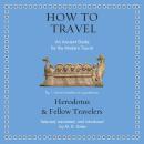 How to Travel: An Ancient Guide for the Modern Tourist Audiobook