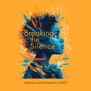 Breaking the Silence: Advocacy and Awareness for ADHD Audiobook
