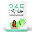365 My Life: Change Your Life in 365 Days: How Small Goals Can Lead to Big Result Audiobook