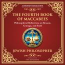 The Fourth Book of Maccabees: A Timeless Exploration of Faith, Reason, and Courage - A Modern Transl Audiobook