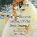 Little Women & Fashion Of The 19th Century Audiobook