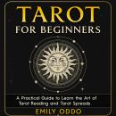 Tarot for Beginners: A Step-by-Step Guide to Tarot Reading and Tarot Spreads Using Tarot Cards Audiobook