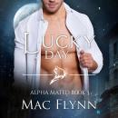Lucky Day: Alpha Mated #3 (Alpha Billionaire Werewolf Shifter Romance) Audiobook