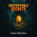 Unstoppable Secrets: Reignite Your Desire: 'Ignite your passion with 'Unstoppable Secrets'—dynamic audio lessons that fuel your desire for success!' Audiobook