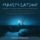 Manipulation: Embarking on a Journey towards a Just and Ethical Society (Learn Secrets and Technique Audiobook