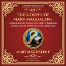 The Gospel of Mary Magdalene: Mystical Teachings on Love, Wisdom, and Inner Transformation - A Moder Audiobook