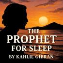 The Prophet For Sleep By Kahlil Gibran Audiobook