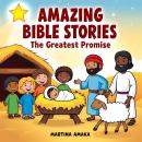 The Amazing Bible Stories: The Greatest Promise Audiobook