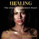 Healing The Ultra Independent Heart Audiobook