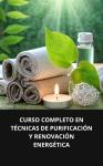 [Spanish] - CURSO COMPLETO EN TÉCNICAS DE PURIFICACIÓN Y RENOVACIÓN ENERGÉTICA Audiobook