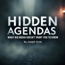 Hidden Agendas: What Big Media Doesn’t Want You to Know Audiobook