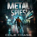 Metal Spies: Shadowfast Action Thrillers Audiobook