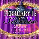 February 11: Unlocking the Secrets of Your Birthdate Audiobook