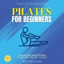 Pilates for Beginners:: Strengthen Your Core, Improve Flexibility, and Boost Energy (A Step-by-Step  Audiobook