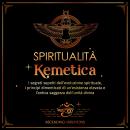 [Italian] - Spiritualità Kemetica: I segreti sepolti dell'evoluzione spirituale, i principi dimentic Audiobook