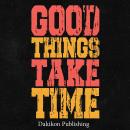 Good Things Take Time: Master the Lost Art of Waiting in Our Instant-Everything World Audiobook