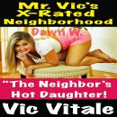 Mr. Vic’s X-Rated Neighborhood “The Neighbor’s Hot Daughter! Audiobook