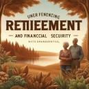 Retirement Planning and Financial Security:  Protecting Your Future Audiobook