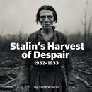 Stalin's Harvest of Despair: 1932-1933 Audiobook