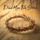 Dead Man Tells Stories Audiobook