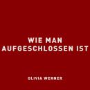 [German] - Wie man aufgeschlossen ist Audiobook
