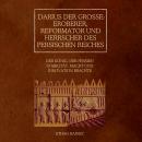 [German] - Darius der Große: Eroberer, Reformator und Herrscher des Persischen Reiches: Der König, d Audiobook