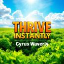 Thrive Instantly: Secrets for Unseen Connections: 'Unlock unseen connections with Thrive Instantly!  Audiobook