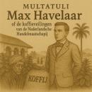 [Dutch; Flemish] - Max Havelaar: of de Koffij-veilingen der Nederlandsche Handel-Maatschappij Audiobook