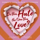 Do You Hate the One You Love?: Strategies for Healing and Saving Your Relationship Audiobook