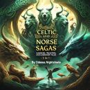 Celtic and Norse Sagas: Warriors, Tricksters, and Legendary Tales (3 in 1) Audiobook