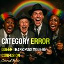 Category Error: Queer Trans Postmodern Confusion Audiobook