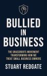 Bullied in Business: The Grassroots Movement Transforming How We Treat Small-Business Owners Audiobook