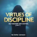 Virtues of Discipline: Self-Mastery and Control (3 in 1) Audiobook