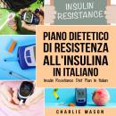 [Italian] - Piano Dietetico di Resistenza all'Insulina In italiano/ Insulin Resistance Diet Plan In  Audiobook