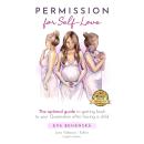 Permission for Self Love: The optimal guide to getting back to your own Queendom after having a child Audiobook