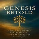 Genesis Retold: A Clear and Modern Paraphrase of the Ancient Story Audiobook
