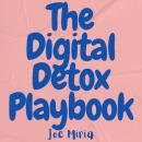The Digital Detox Playbook Audiobook
