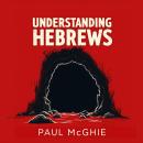 Understanding Hebrews: From Shadows To Sunlight Audiobook