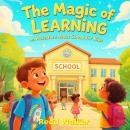 The Magic of Learning: An Adventure About School for Kids Audiobook