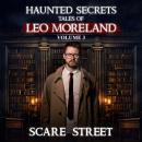 Haunted Secrets: Tales of Leo Moreland Vol. 3: Short Horror Stories Anthology Audiobook