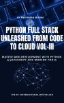 Python Full Stack Unleashed From Code to Cloud VOL-III Audiobook
