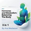 Hormones and Metabolism: Balancing the Body (3 in 1) Audiobook
