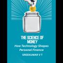The Science of Money: How Technology Shapes Personal Finance Audiobook